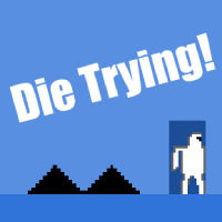 Die Trying!